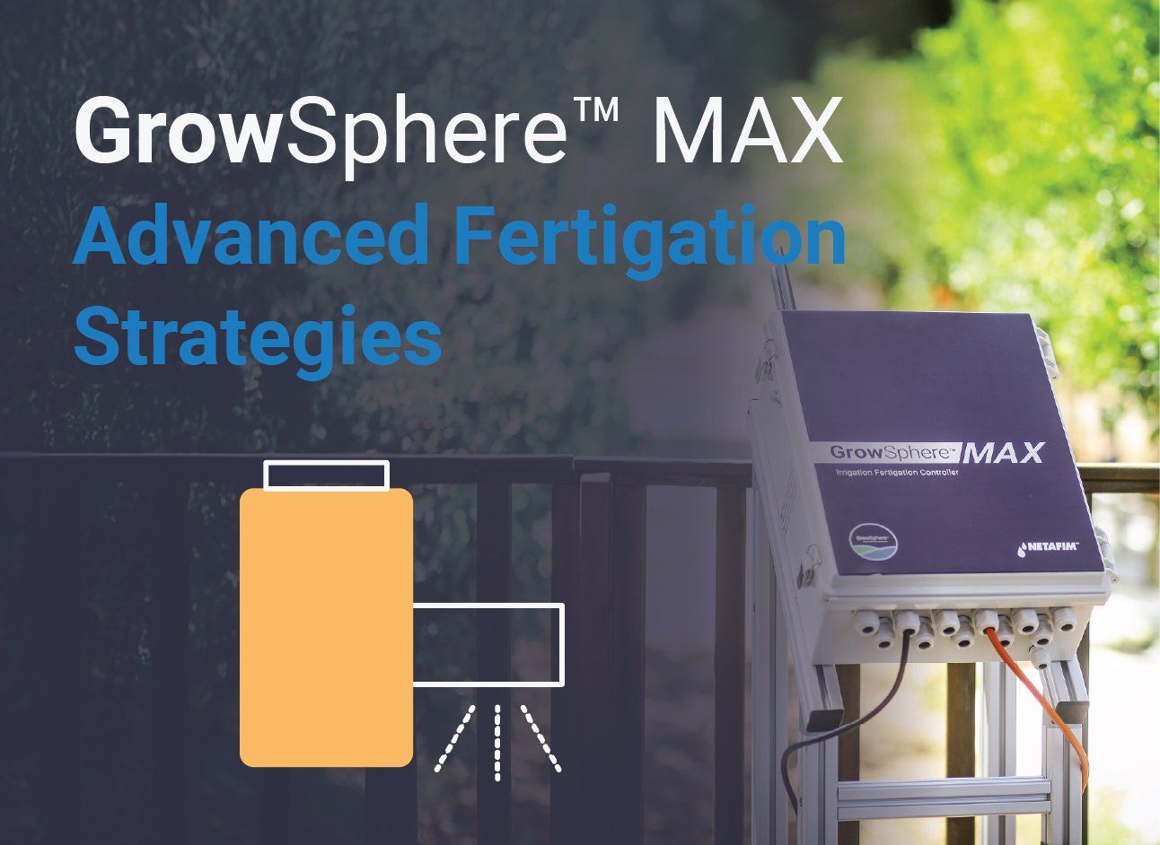 GrowSphere™ MAX: Advanced Fertigation Strategies